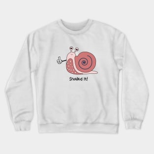 Snailed it - sarcasm funny puns of insect Crewneck Sweatshirt